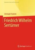 Friedrich / Sertürner |  Friedrich Wilhelm Sertürner | Buch |  Sack Fachmedien
