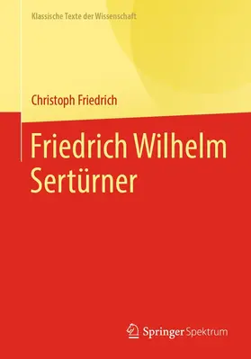 Friedrich |  Friedrich Wilhelm Sertürner | eBook | Sack Fachmedien