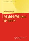 Friedrich |  Friedrich Wilhelm Sertürner | eBook | Sack Fachmedien