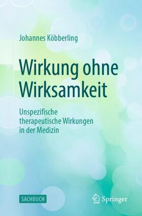 Köbberling | Wirkung ohne Wirksamkeit | Buch | 978-3-662-65563-4 | sack.de