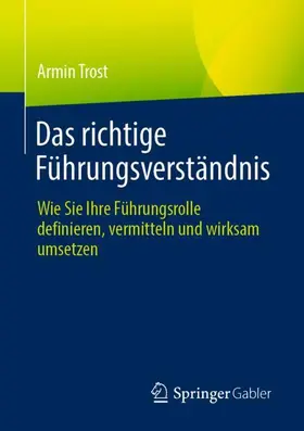 Trost |  Das richtige Führungsverständnis | Buch |  Sack Fachmedien