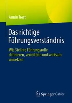 Trost |  Das richtige Führungsverständnis | eBook | Sack Fachmedien