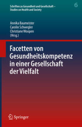 Baumeister / Schwegler / Woopen | Facetten von Gesundheitskompetenz in einer Gesellschaft der Vielfalt | E-Book | sack.de