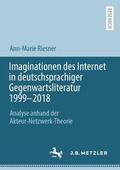 Riesner |  Imaginationen des Internet in deutschsprachiger Gegenwartsliteratur 1999-2018 | Buch |  Sack Fachmedien