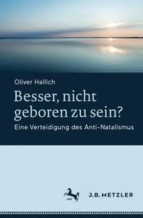 Hallich |  Besser, nicht geboren zu sein? | eBook | Sack Fachmedien