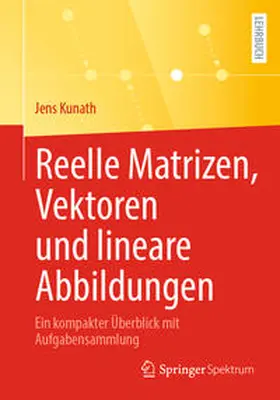 Kunath | Reelle Matrizen, Vektoren und lineare Abbildungen | E-Book | sack.de