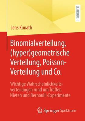 Kunath | Binomialverteilung, (hyper)geometrische Verteilung, Poisson-Verteilung und Co. | Buch | 978-3-662-65669-3 | sack.de