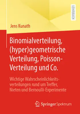 Kunath | Binomialverteilung, (hyper)geometrische Verteilung, Poisson-Verteilung und Co. | E-Book | sack.de