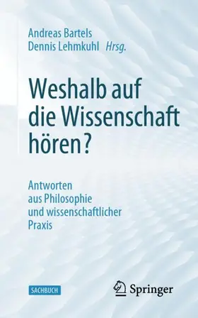 Lehmkuhl / Bartels | Weshalb auf die Wissenschaft hören? | Buch | 978-3-662-65687-7 | sack.de