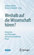 Lehmkuhl / Bartels |  Weshalb auf die Wissenschaft hören? | Buch |  Sack Fachmedien