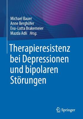 Bauer / Adli / Berghöfer | Therapieresistenz bei Depressionen und bipolaren Störungen | Buch | 978-3-662-65733-1 | sack.de