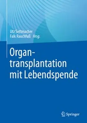 Settmacher / Rauchfuß | Organtransplantation mit Lebendspende | E-Book | www.sack.de