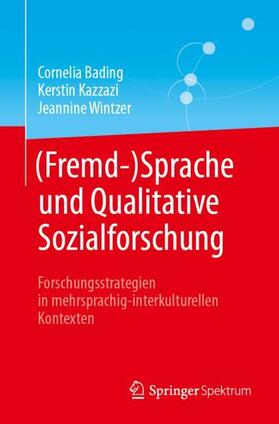 Bading / Kazzazi / Wintzer | (Fremd-)Sprache und Qualitative Sozialforschung | Buch | 978-3-662-65765-2 | sack.de