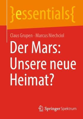 Niechciol / Grupen | Der Mars: Unsere neue Heimat? | Buch | 978-3-662-65824-6 | sack.de