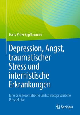 Kapfhammer |  Depression, Angst, traumatischer Stress und internistische Erkrankungen | Buch |  Sack Fachmedien