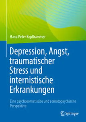 Kapfhammer | Depression, Angst, traumatischer Stress und internistische Erkrankungen | E-Book | www.sack.de