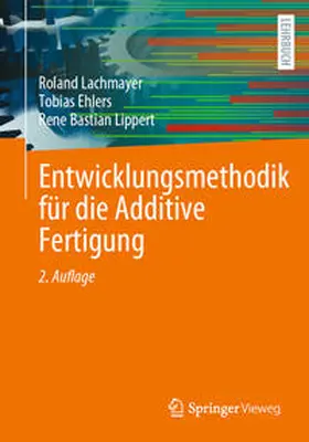 Lachmayer / Ehlers / Lippert |  Entwicklungsmethodik für die Additive Fertigung | eBook | Sack Fachmedien
