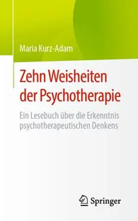 Kurz-Adam |  Zehn Weisheiten der Psychotherapie | Buch |  Sack Fachmedien