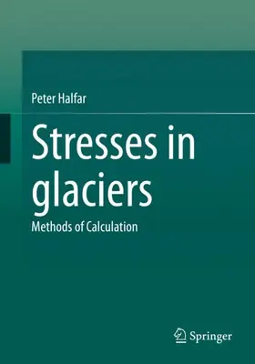 Halfar |  Stresses in glaciers | Buch |  Sack Fachmedien