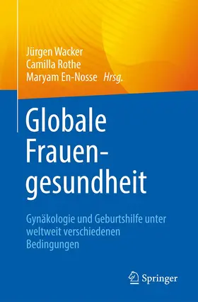 Wacker / En-Nosse / Rothe | Globale Frauengesundheit | Buch | 978-3-662-66080-5 | sack.de