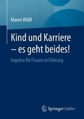 Wölfl | Kind und Karriere – es geht beides! | E-Book | www.sack.de
