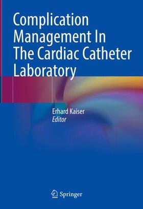 Kaiser | Complication Management In The Cardiac Catheter Laboratory | Buch | 978-3-662-66092-8 | sack.de