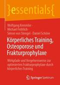 Kemmler / Schöne / Fröhlich |  Körperliches Training, Osteoporose und Frakturprophylaxe | Buch |  Sack Fachmedien