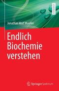 Mueller / Müller |  Endlich Biochemie verstehen | Buch |  Sack Fachmedien