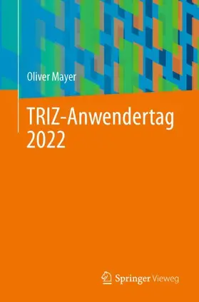 Mayer | TRIZ-Anwendertag 2022 | Buch | 978-3-662-66200-7 | sack.de