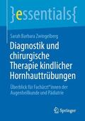 Zwingelberg |  Diagnostik und chirurgische Therapie kindlicher Hornhauttrübungen | Buch |  Sack Fachmedien