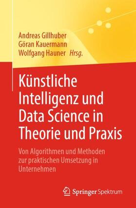 Gillhuber / Hauner / Kauermann | Künstliche Intelligenz und Data Science in Theorie und Praxis | Buch | 978-3-662-66277-9 | sack.de