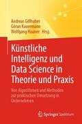 Gillhuber / Hauner / Kauermann |  Künstliche Intelligenz und Data Science in Theorie und Praxis | Buch |  Sack Fachmedien