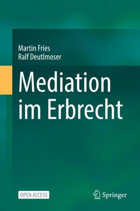 Deutlmoser / Fries | Mediation im Erbrecht | Buch | 978-3-662-66300-4 | sack.de