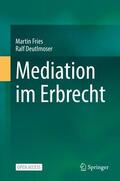 Deutlmoser / Fries |  Mediation im Erbrecht | Buch |  Sack Fachmedien