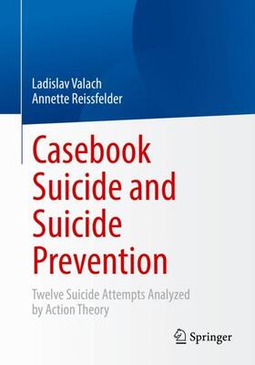Valach / Reissfelder / Helfmann | Casebook Suicide and Suicide Prevention | Buch | 978-3-662-66304-2 | sack.de