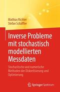 Schäffler / Richter |  Inverse Probleme mit stochastisch modellierten Messdaten | Buch |  Sack Fachmedien