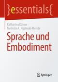 Jeglinski-Mende / Kühne |  Sprache und Embodiment | Buch |  Sack Fachmedien