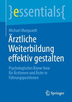 Marquardt | Ärztliche Weiterbildung effektiv gestalten | Buch | 978-3-662-66443-8 | sack.de