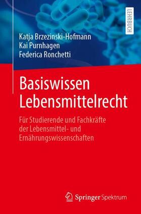 Brzezinski-Hofmann / Purnhagen / Ronchetti | Basiswissen Lebensmittelrecht | Buch | 978-3-662-66553-4 | sack.de