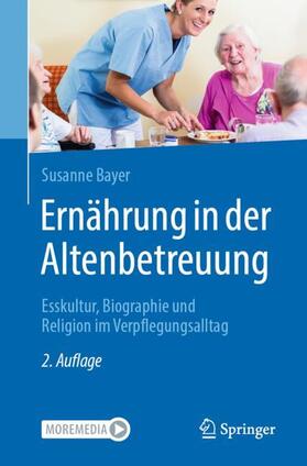 Bayer | Ernährung in der Altenbetreuung | Buch | 978-3-662-66555-8 | sack.de