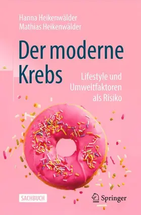 Heikenwälder | Der moderne Krebs - Lifestyle und Umweltfaktoren als Risiko | Buch | 978-3-662-66575-6 | www.sack.de