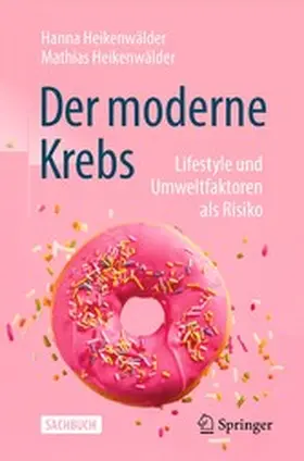 Heikenwälder | Der moderne Krebs - Lifestyle und Umweltfaktoren als Risiko | E-Book | www.sack.de