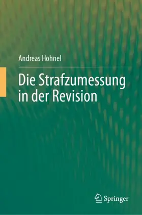 Hohnel | Die Strafzumessung in der Revision | Buch | 978-3-662-66687-6 | sack.de
