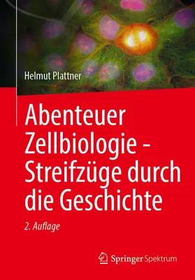 Plattner |  Abenteuer Zellbiologie - Streifzüge durch die Geschichte | Buch |  Sack Fachmedien