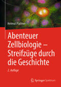 Plattner |  Abenteuer Zellbiologie - Streifzüge durch die Geschichte | eBook | Sack Fachmedien