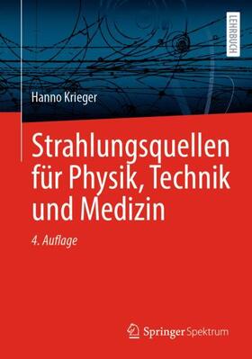 Krieger | Strahlungsquellen für Physik, Technik und Medizin | Buch | 978-3-662-66745-3 | sack.de