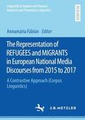 Fábián |  The Representation of REFUGEES and MIGRANTS in European National Media Discourses from 2015 to 2017 | Buch |  Sack Fachmedien