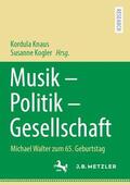 Kogler / Knaus |  Musik ¿ Politik ¿ Gesellschaft | Buch |  Sack Fachmedien