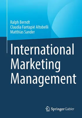 Berndt / Sander / Fantapié Altobelli | International Marketing Management | Buch | 978-3-662-66799-6 | sack.de
