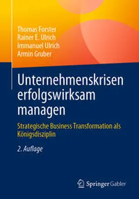 Forster / Gruber / Ulrich | Unternehmenskrisen erfolgswirksam managen | Buch | 978-3-662-66816-0 | sack.de